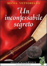 Un inconfessabile segreto - Monia Vettorello - copertina