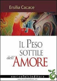 Il peso sottile dell'amore - Ersilia Cacace - copertina