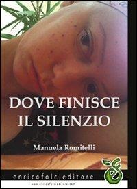 Dove finisce il silenzio - Manuela Romitelli - copertina