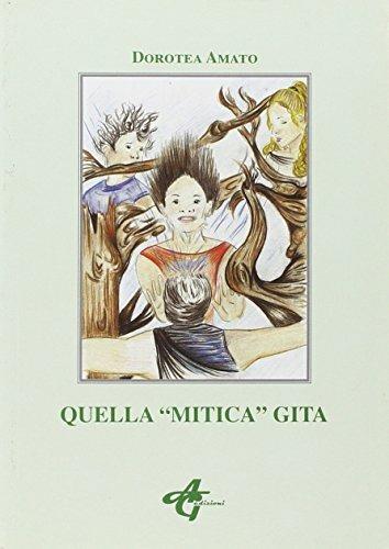 Quella «mitica» gita - Dorotea Amato - copertina