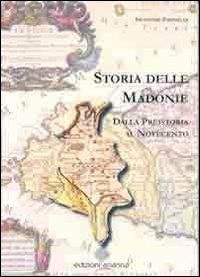 Storia delle Madonie. Dalla preistoria al Novecento - Salvatore Farinella - copertina