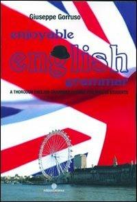 Enjoyable English. A thorough English grammar course for Italian students - Giuseppe Gorruso - copertina