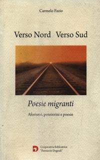 Verso nord, verso sud. Poesie migranti aforismi pensieri e poesie