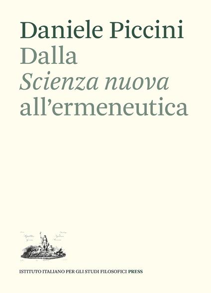 Dalla «Scienza nuova» all'ermeneutica. Il ruolo di Giambattista Vico nella teoria dell'interpretazione di Emilio Betti - Daniele Piccini - copertina