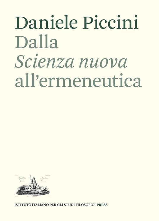 Dalla «Scienza nuova» all'ermeneutica. Il ruolo di Giambattista Vico nella teoria dell'interpretazione di Emilio Betti - Daniele Piccini - copertina