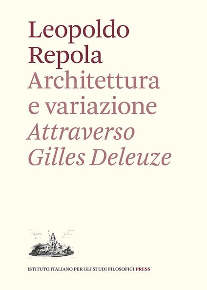 Architettura e variazione. Attraverso Gilles Deleuze - Leopoldo Repola - copertina