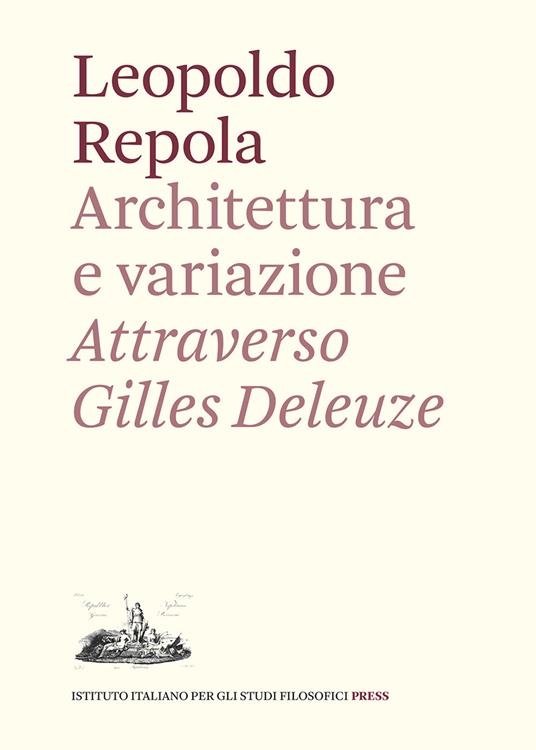 Architettura e variazione. Attraverso Gilles Deleuze - Leopoldo Repola - copertina