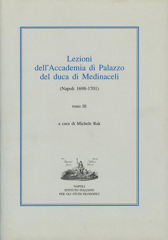 Lezioni dell'Accademia di Palazzo del duca di Medinaceli (Napoli 1698-1701). Vol. 3 - copertina