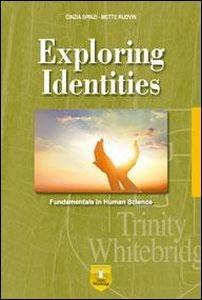  Exploring identities. Fundamentals in human science. Per le Scuole superiori
