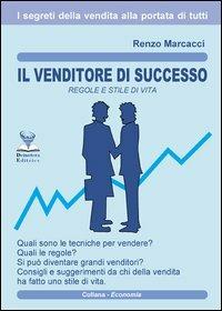 Il venditore di successo. Regole e stile di vita - Renzo Marcacci - copertina