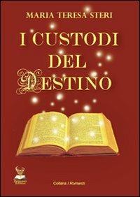 I custodi del destino - M. Teresa Steri - copertina