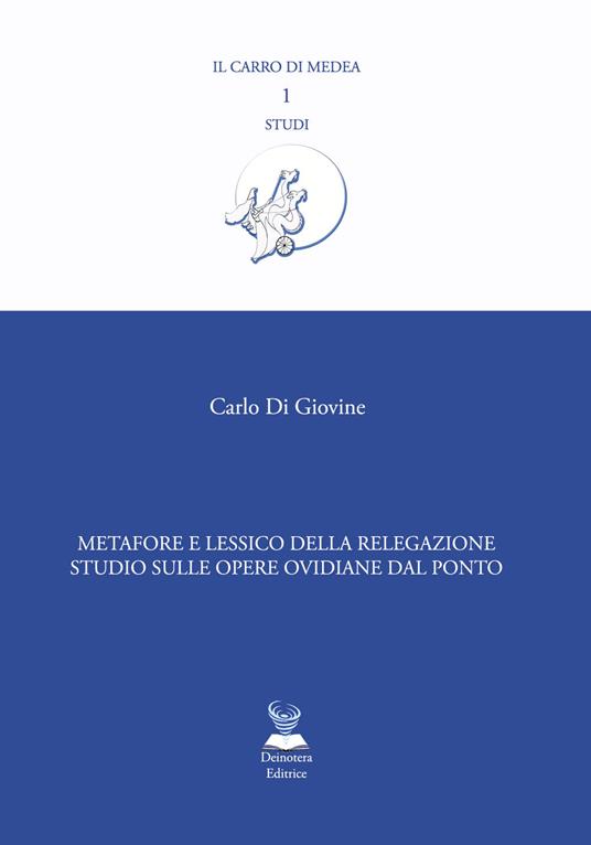 Metafore e lessico della relegazione. Studio sulle opere ovidiane dal Ponto - Carlo Di Giovine - copertina