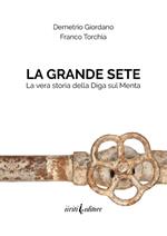 La grande sete. La vera storia della diga sul Menta