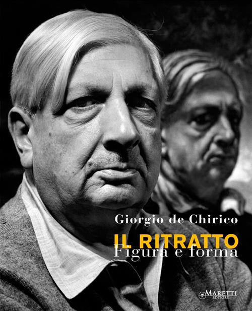 Giorgio de Chirico. Il ritratto. Figura e forma. Ediz. italiana e inglese - copertina