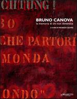 Bruno Canova. La memoria di chi non dimentica. Ediz. illustrata