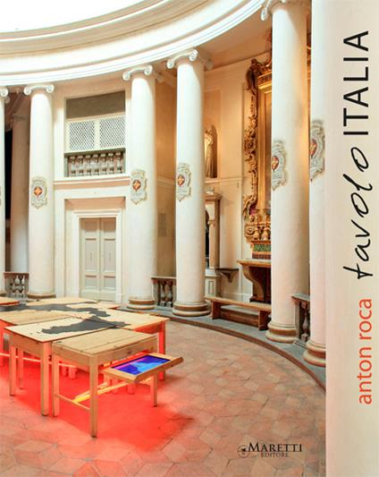 Anton Roca. Tavolo Italia. Ediz. italiana e inglese - Simonetta Lux,Paolo Lucchi,Anton Roca - copertina