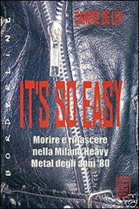 It's so easy. Morire e rinascere nella Milano heavy metal degli anni '80 - Sangre De Lyn - copertina