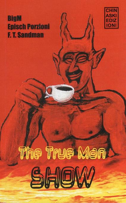 The true man show - BiM,Epìsch Porzioni,F. T. Sandman - copertina