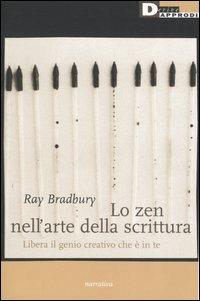 Lo zen nell'arte della scrittura. Libera il genio creativo che è in te - Ray Bradbury - copertina