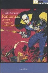 Fantomas contro i vampiri multinazionali - Julio Cortázar - copertina