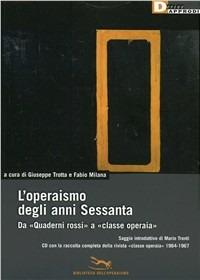 L'operaismo degli anni Sessanta. Da «Quaderni rossi» a «classe operaia». Con CD-ROM - copertina