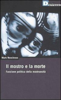 Il mostro e la morte. Funzione politica della mostruosità - Mark Neocleous - copertina