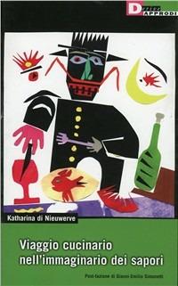 Viaggio cucinario nell'immaginario dei sapori - Katharina Di Nieuwerve - copertina