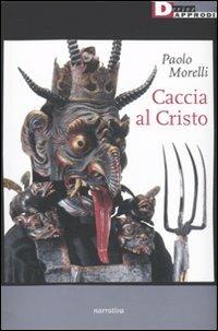 Caccia al Cristo - Paolo Morelli - copertina