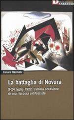 La battaglia di Novara. 9-24 luglio 1922. L'ultima occasione di una riscossa antifascista