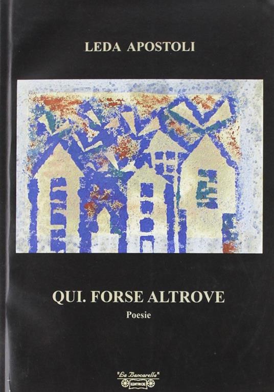 Qui. Forse altrove - Leda Apostoli - copertina