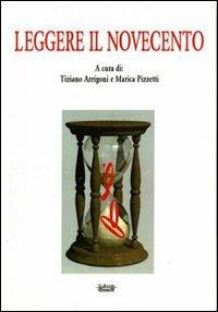 Leggere il Novecento - Tiziano Arrigoni,Marica Pizzetti - copertina