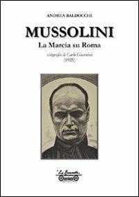 Mussolini. La marcia su Roma, xilografia di Carlo Guarnieri disegnata e incisa nell'agosto 1925 - Andrea Baldocchi - copertina
