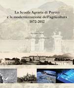 La scuola agraria di Portici e la modernizzazione dell'agricoltura (1872-2012)