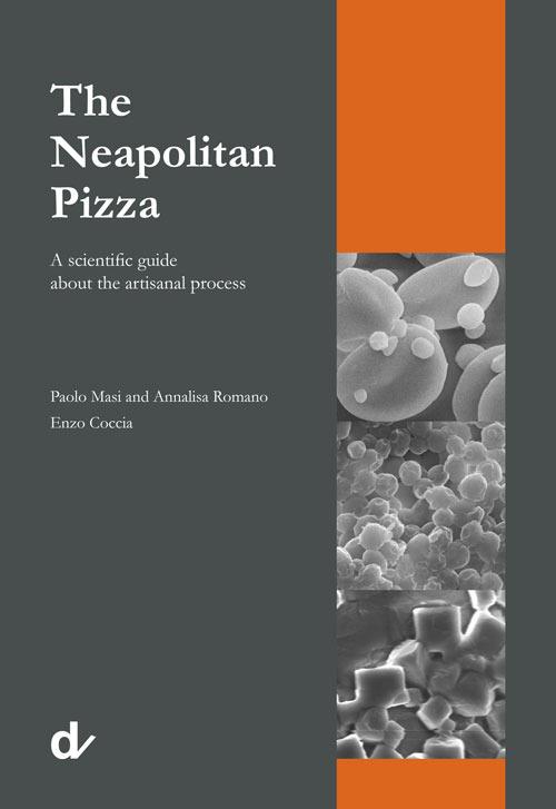 The Neapolitan pizza. A scientific guide about the artisanal process - Paolo Masi,Annalisa Romano,Enzo Coccia - copertina