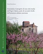 Grazzanise: il progetto di una città media dell'Agro Caleno, polo di secondo livello dell'armatura urbana casertana