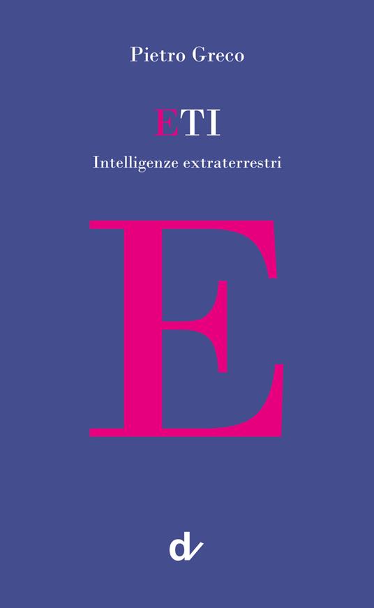 ETI. Intelligenze extraterrestri - Pietro Greco - copertina
