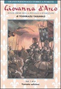 Giovanna d'Arco. Sulle orme della pulzella d'Orlèans. Vol. 1 - Yoshikazu Yasuhiko - copertina