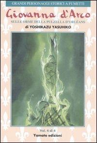Giovanna d'Arco. Sulle orme della pulzella d'Orlèans. Vol. 4 - Yoshikazu Yasuhiko - copertina