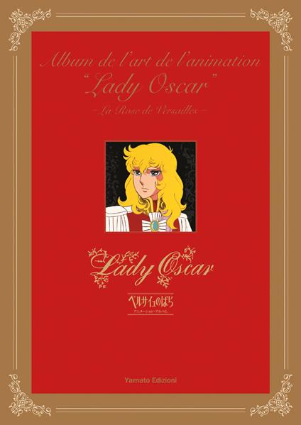 Album de l'art de l'animation. Lady Oscar. La rose de Versailles. Ediz. illustrata - Riyoko Ikeda - copertina