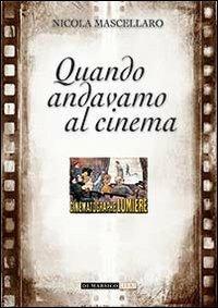 Quando andavamo al cinema - Michele Mascellaro - copertina