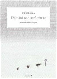 Domani non sarò più re - Luigi Pozza - copertina