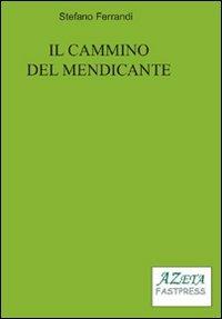 Il cammino del mendicante - Stefano Ferrandi - copertina