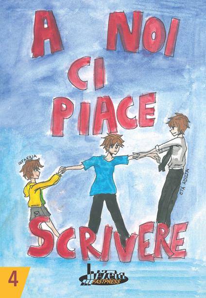 A noi ci piace scrivere 4. Racconti dei ragazzi finalisti concorso letterario scuola Lanfranco Modena - copertina