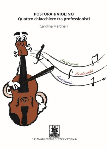 Postura e violino. Quattro chiacchiere tra professionisti - Carolina Martinelli - copertina