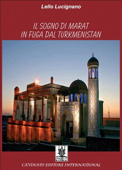 Il sogno di Marat in fuga dal Turkmenistan - Lello Lucignano - copertina