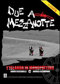 Due a mezzanotte. L'Islanda in monopattino - David Ceccarelli,Andrea Gesmundo - copertina