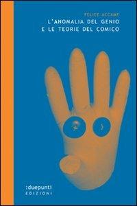 L' anomalia del genio e le teorie del comico - Felice Accame - copertina