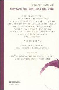 Trattato sul buon uso del vino. Seguito dai sogni bislacchi di Pantagruele - François Rabelais - copertina