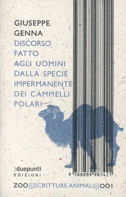 Discorso fatto agli uomini dalla specie impermanente dei cammelli polari - Giuseppe Genna - copertina