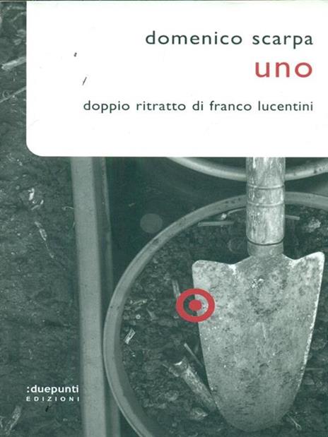 Uno. Doppio ritratto di Franco Lucentini - Domenico Scarpa - 6